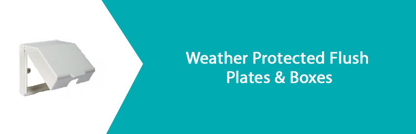 Weather Protected Flush Plates & Boxes
